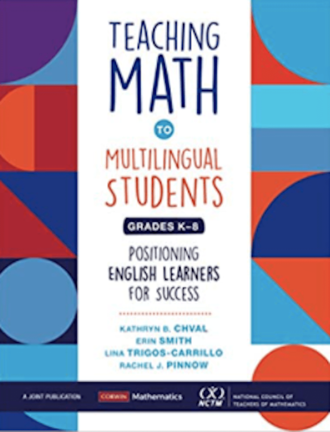 Teaching Math to Multilingual Students Grades K–8: Positioning English Learners for Success by Kathryn B. Chval, Erin Smith, Lina Trigos-Carrillo, and Rachel J. Pinnow