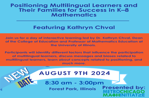 Positioning Multilingual Learners and Their Families for Success in K–8 Mathematics Featuring Kathryn Chval, August 9 in Forest Park, IL. Presented by MCMI